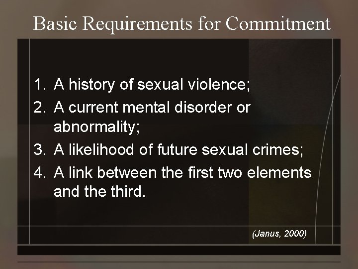 Basic Requirements for Commitment 1. A history of sexual violence; 2. A current mental
