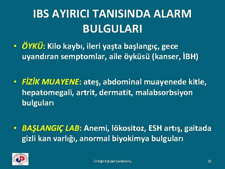 IBS AYIRICI TANISINDA ALARM BULGULARI • ÖYKÜ: Kilo kaybı, ileri yaşta başlangıç, gece uyandıran