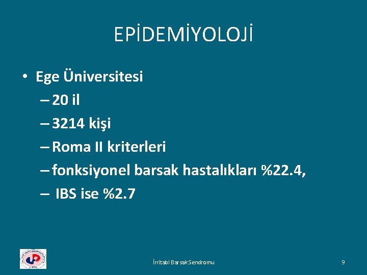 EPİDEMİYOLOJİ • Ege Üniversitesi – 20 il – 3214 kişi – Roma II kriterleri