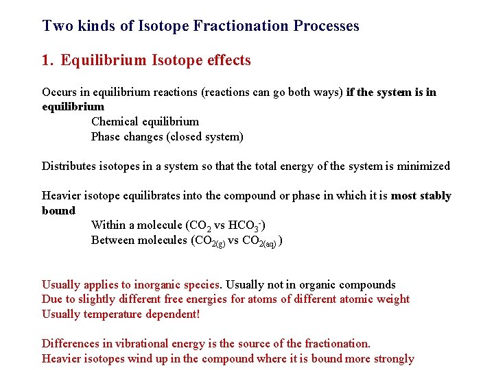 Two kinds of Isotope Fractionation Processes 1. Equilibrium Isotope effects Occurs in equilibrium reactions