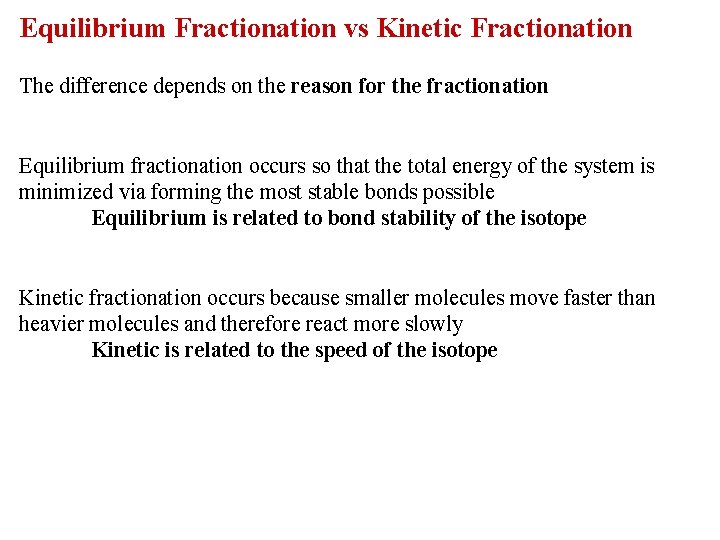 Equilibrium Fractionation vs Kinetic Fractionation The difference depends on the reason for the fractionation