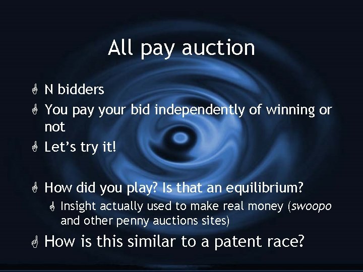 All pay auction G N bidders G You pay your bid independently of winning