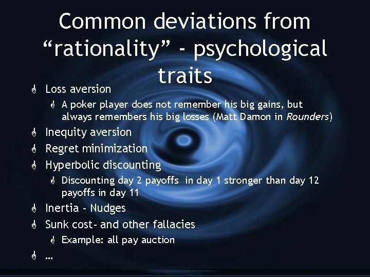 Common deviations from “rationality” - psychological traits G Loss aversion G A poker player