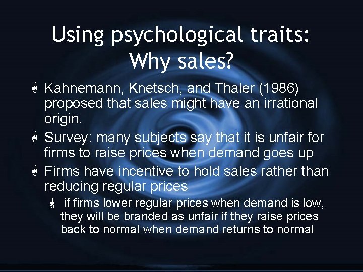 Using psychological traits: Why sales? G Kahnemann, Knetsch, and Thaler (1986) proposed that sales