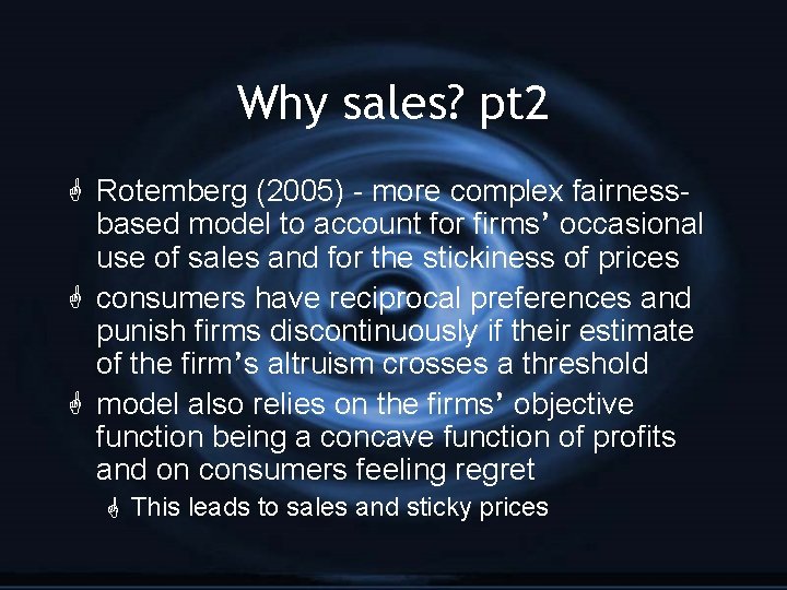 Why sales? pt 2 G Rotemberg (2005) - more complex fairnessbased model to account