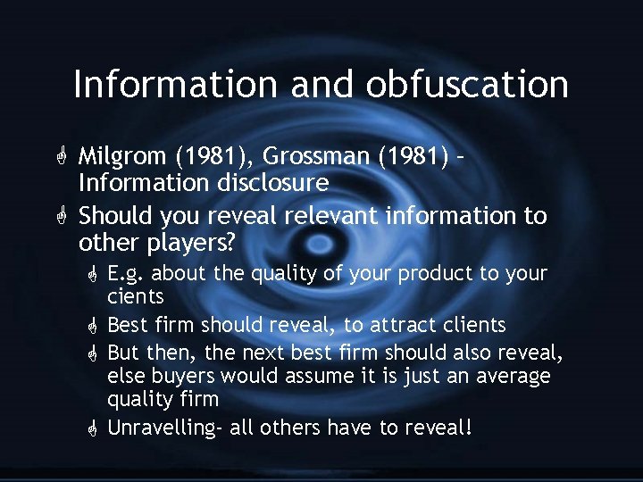 Information and obfuscation G Milgrom (1981), Grossman (1981) – Information disclosure G Should you