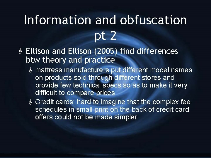 Information and obfuscation pt 2 G Ellison and Ellison (2005) find differences btw theory