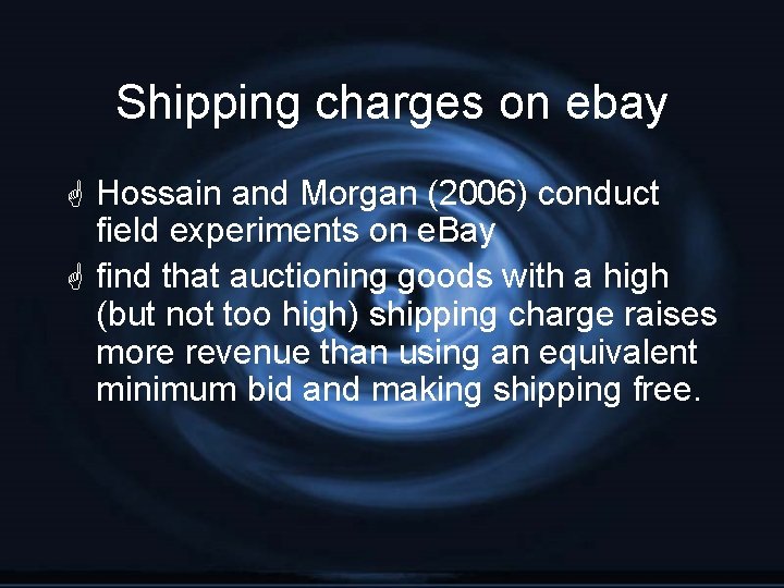 Shipping charges on ebay G Hossain and Morgan (2006) conduct field experiments on e.