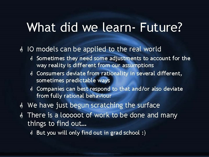 What did we learn- Future? G IO models can be applied to the real