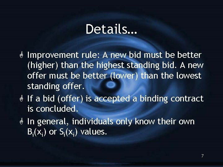 Details… G Improvement rule: A new bid must be better (higher) than the highest