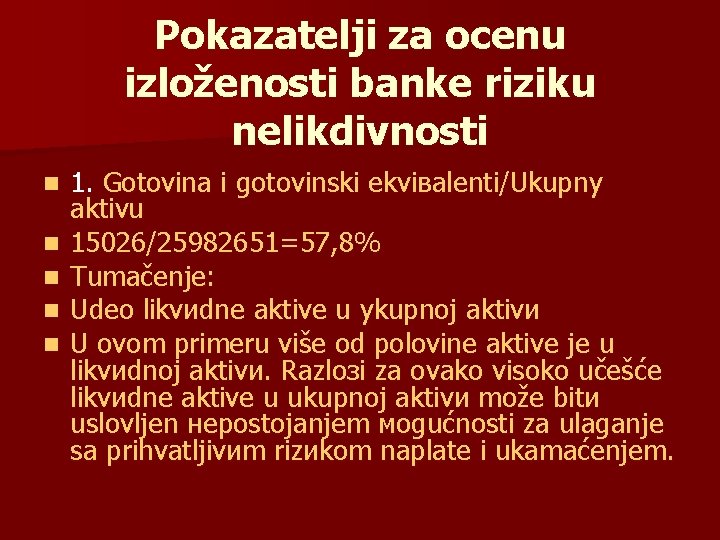 Pokazatelji za ocenu izloženosti banke riziku nelikdivnosti n n n 1. Gotоvina i gotоvinski