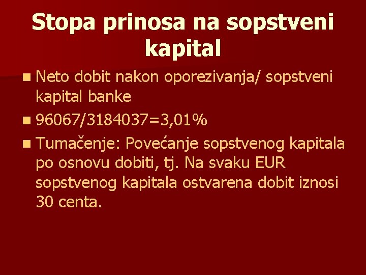 Stopa prinosa na sopstveni kapital n Neto dobit nakon oporezivanja/ sopstveni kapital banke n