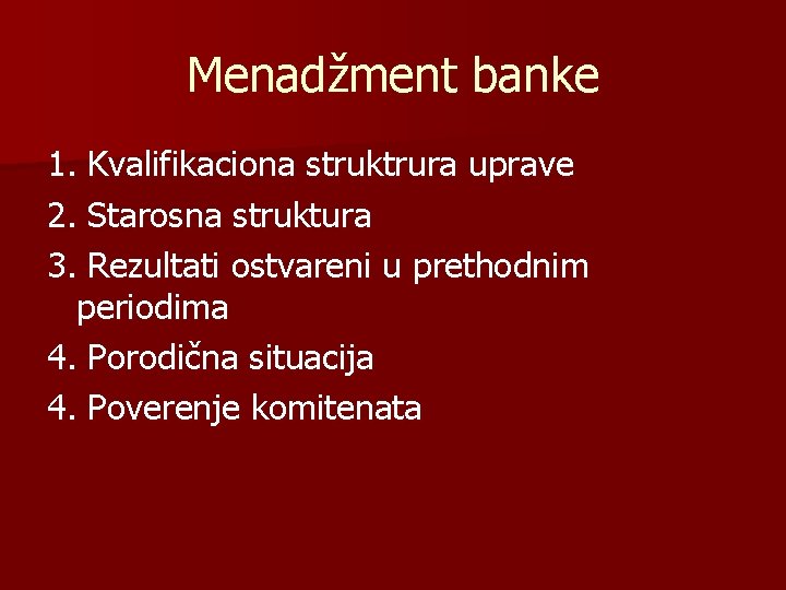 Menadžment banke 1. Kvalifikaciona struktrura uprave 2. Starosna struktura 3. Rezultati ostvareni u prethodnim