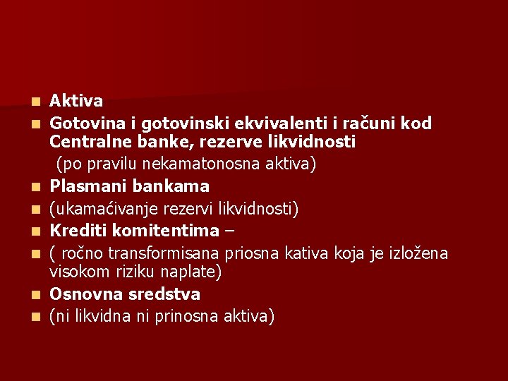 n n n n Aktiva Gotovina i gotovinski ekvivalenti i računi kod Centralne banke,