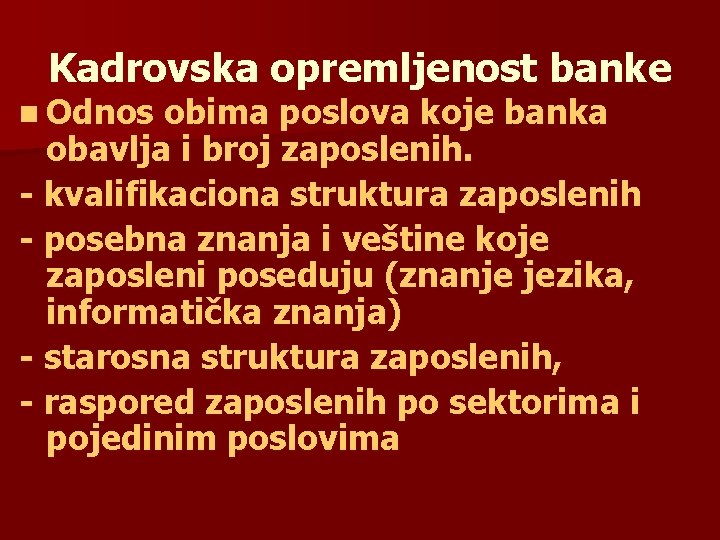 Kadrovska opremljenost banke n Odnos obima poslova koje banka obavlja i broj zaposlenih. -