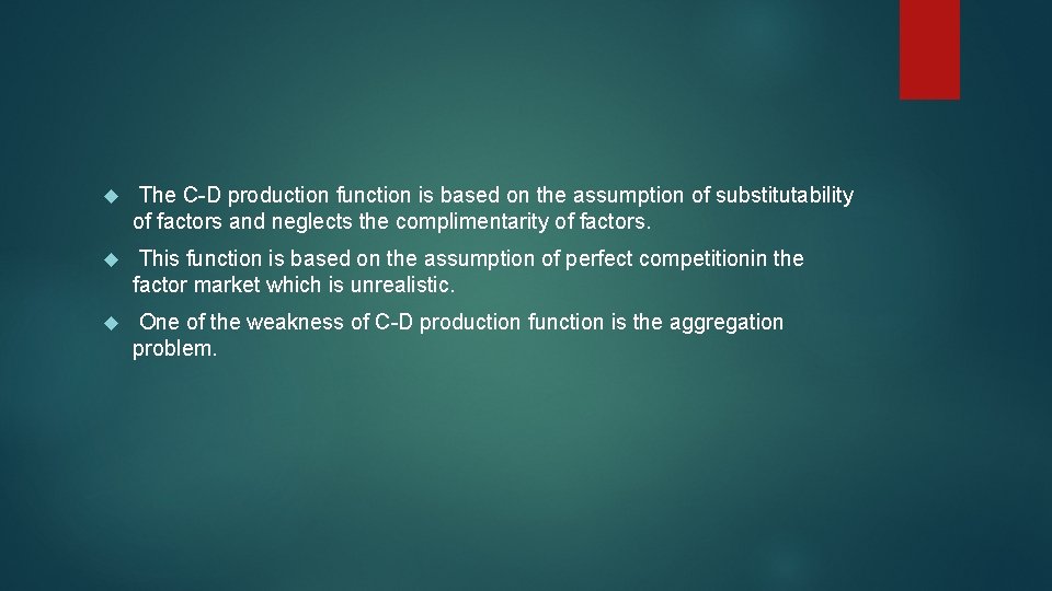  The C-D production function is based on the assumption of substitutability of factors