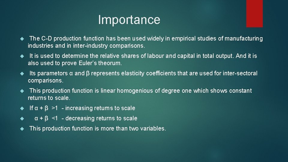 Importance The C-D production function has been used widely in empirical studies of manufacturing