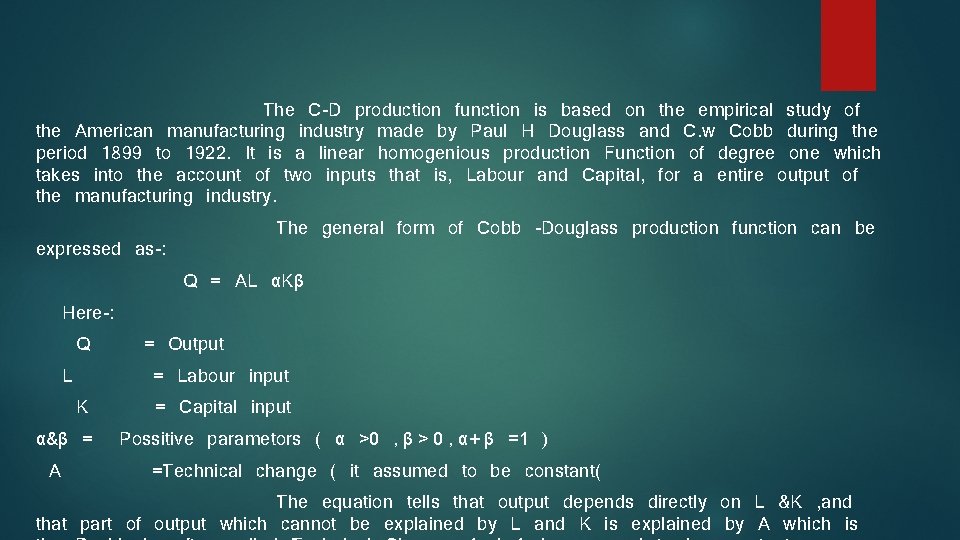 The C-D production function is based on the empirical study of the American manufacturing