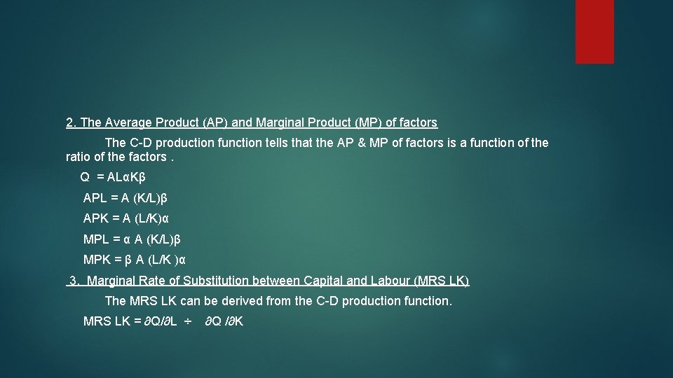 2. The Average Product (AP) and Marginal Product (MP) of factors The C-D production