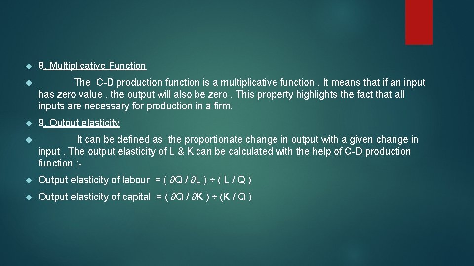  8. Multiplicative Function The C-D production function is a multiplicative function. It means