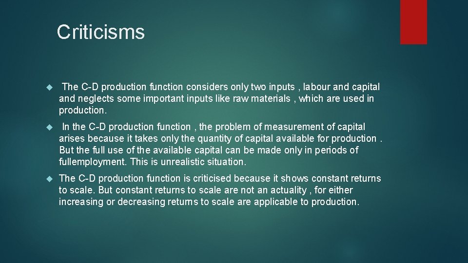 Criticisms The C-D production function considers only two inputs , labour and capital and
