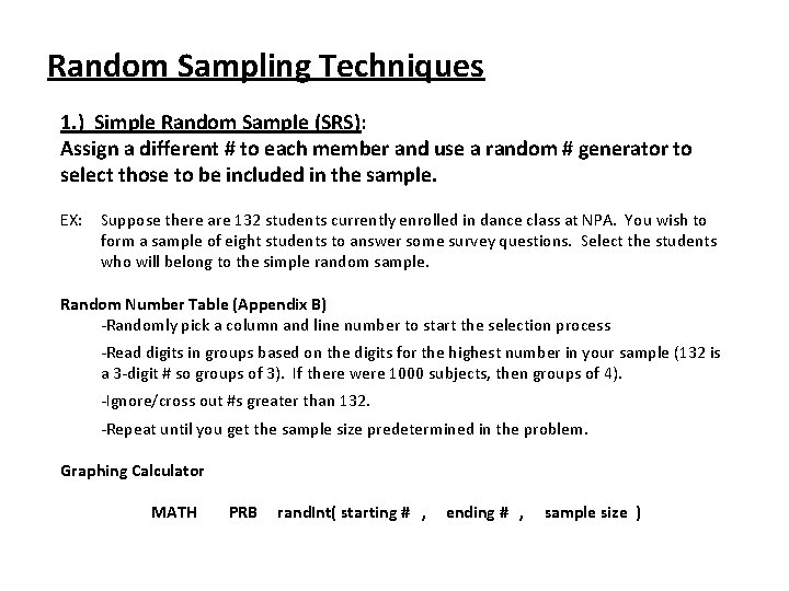 Random Sampling Techniques 1. ) Simple Random Sample (SRS): Assign a different # to
