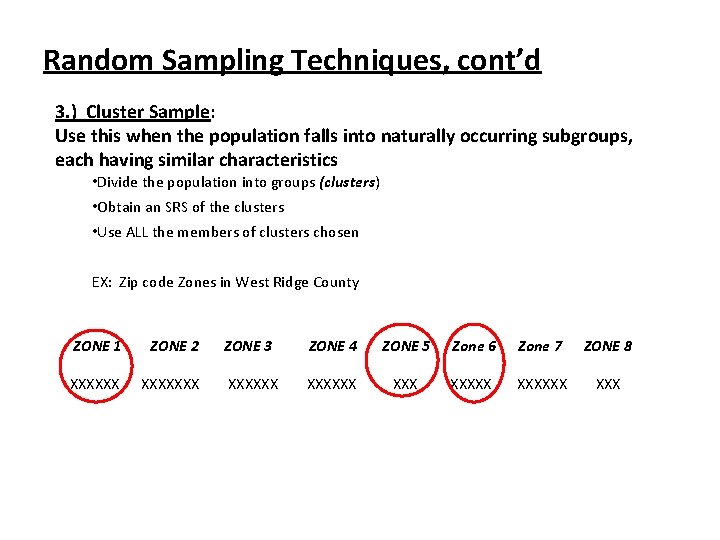 Random Sampling Techniques, cont’d 3. ) Cluster Sample: Use this when the population falls