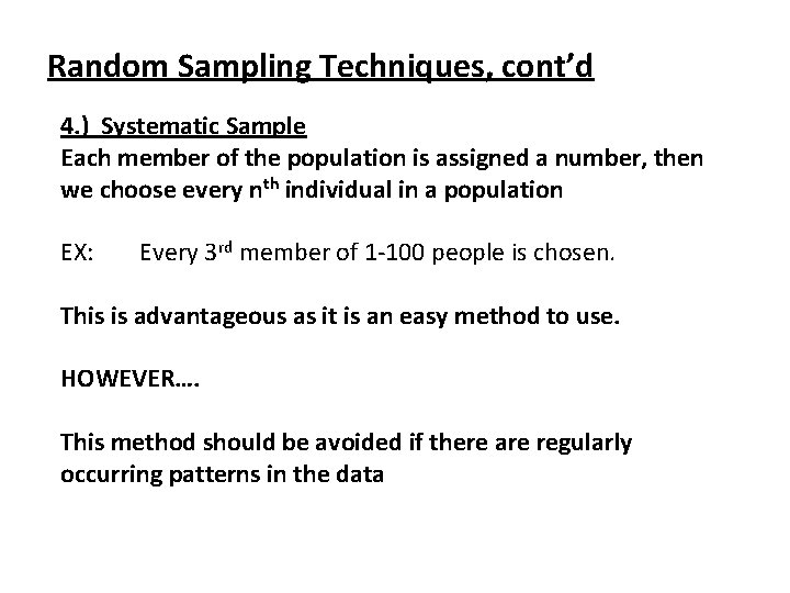Random Sampling Techniques, cont’d 4. ) Systematic Sample Each member of the population is