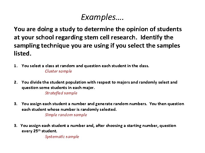 Examples…. You are doing a study to determine the opinion of students at your
