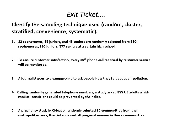 Exit Ticket…. Identify the sampling technique used (random, cluster, stratified, convenience, systematic). 1. 32