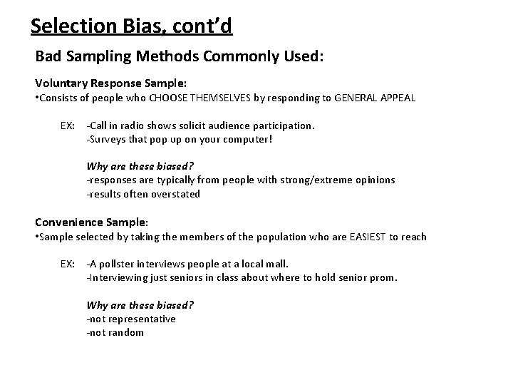 Selection Bias, cont’d Bad Sampling Methods Commonly Used: Voluntary Response Sample: • Consists of