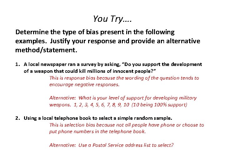 You Try…. Determine the type of bias present in the following examples. Justify your