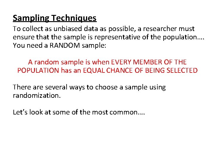 Sampling Techniques To collect as unbiased data as possible, a researcher must ensure that
