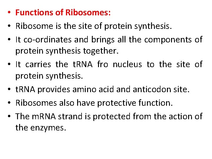  • Functions of Ribosomes: • Ribosome is the site of protein synthesis. •