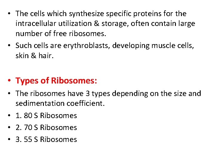  • The cells which synthesize specific proteins for the intracellular utilization & storage,