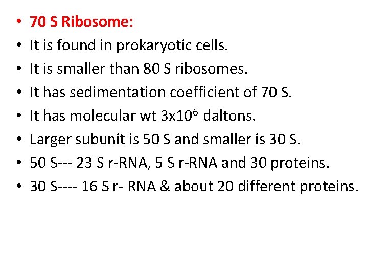  • • 70 S Ribosome: It is found in prokaryotic cells. It is