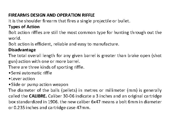 FIREARMS DESIGN AND OPERATION RIFFLE It is the shoulder firearm that fires a single
