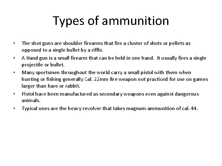 Types of ammunition • • • The shot guns are shoulder firearms that fire