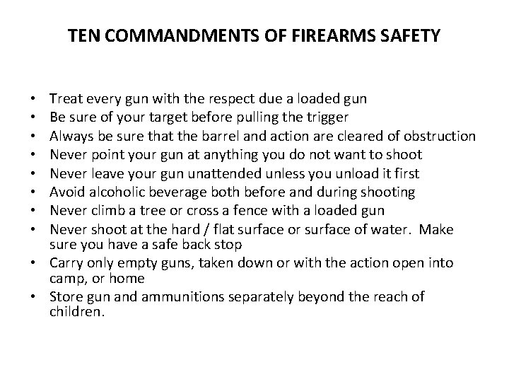 TEN COMMANDMENTS OF FIREARMS SAFETY Treat every gun with the respect due a loaded