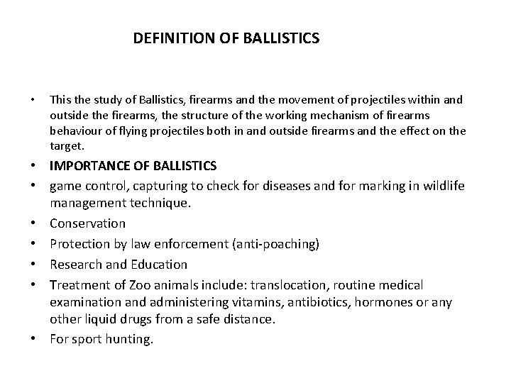 DEFINITION OF BALLISTICS • This the study of Ballistics, firearms and the movement of