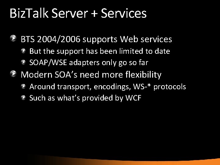 Biz. Talk Server + Services BTS 2004/2006 supports Web services But the support has