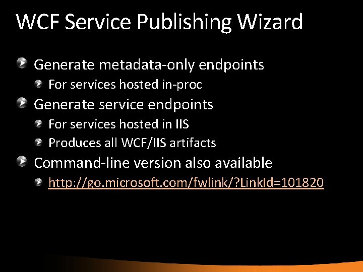 WCF Service Publishing Wizard Generate metadata-only endpoints For services hosted in-proc Generate service endpoints
