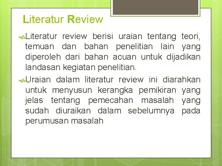 Literatur Review Literatur review berisi uraian tentang teori, temuan dan bahan penelitian lain yang Literatur Review Literatur review berisi uraian tentang teori, temuan dan bahan penelitian lain yang