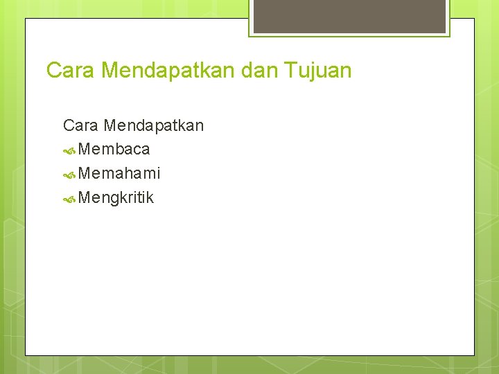 Cara Mendapatkan dan Tujuan Cara Mendapatkan Membaca Memahami Mengkritik Cara Mendapatkan dan Tujuan Cara Mendapatkan Membaca Memahami Mengkritik