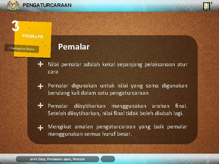 PENGATURCARAAN 3 PEMALAR Pemalar : : Kembali ke Menu: : + Nilai pemalar adalah PENGATURCARAAN 3 PEMALAR Pemalar : : Kembali ke Menu: : + Nilai pemalar adalah