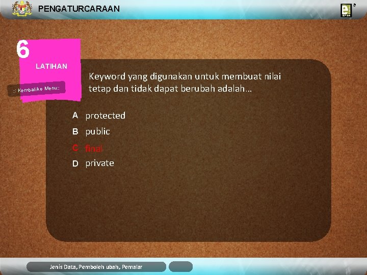 PENGATURCARAAN 6 LATIHAN Keyword yang digunakan untuk membuat nilai tetap dan tidak dapat berubah PENGATURCARAAN 6 LATIHAN Keyword yang digunakan untuk membuat nilai tetap dan tidak dapat berubah