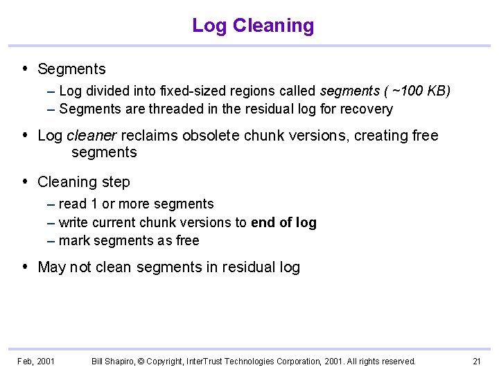 Log Cleaning Segments – Log divided into fixed-sized regions called segments ( ~100 KB)