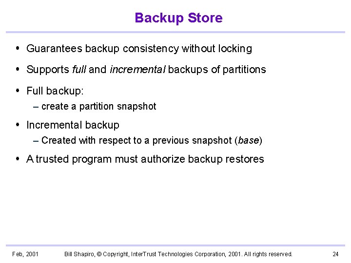 Backup Store Guarantees backup consistency without locking Supports full and incremental backups of partitions