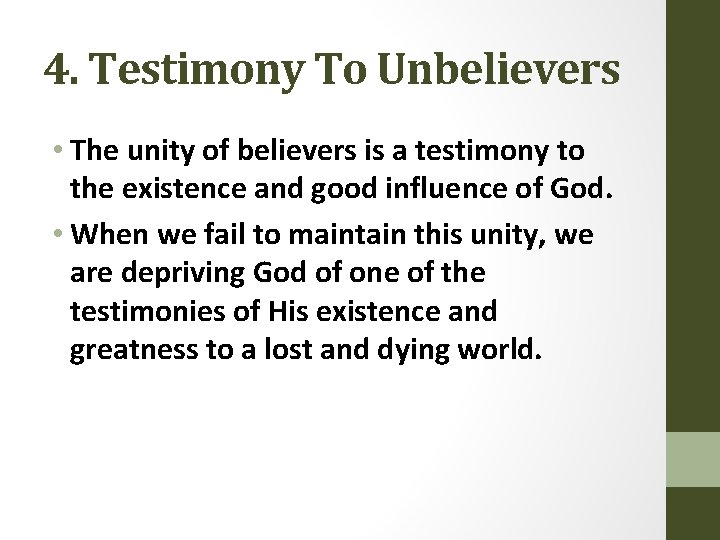4. Testimony To Unbelievers • The unity of believers is a testimony to the