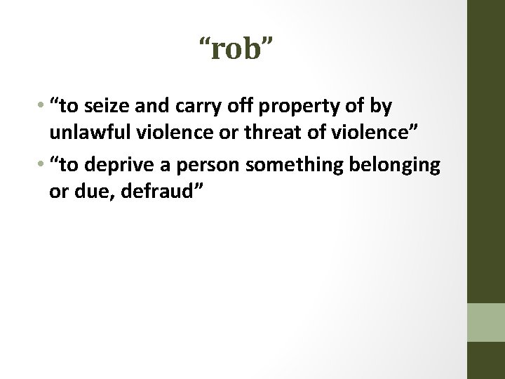 “rob” • “to seize and carry off property of by unlawful violence or threat